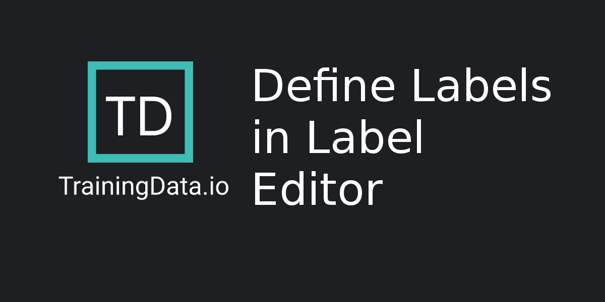 Productivity #2: Define Labels in Label Editor
