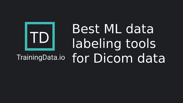 Radiology AI: Comparison of best ML data labeling tools for dicom data